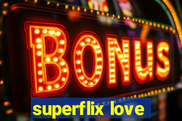 superflix love